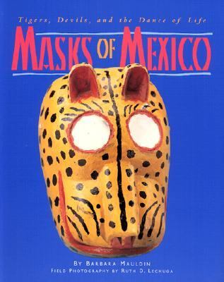 Masks of Mexico : tigers, devils, and the dance of life