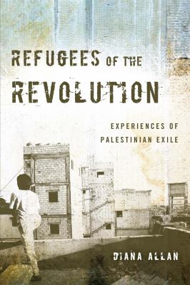 Refugees of the revolution : experiences of Palestinian exile