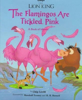 The flamingos are tickled pink : a book of idioms