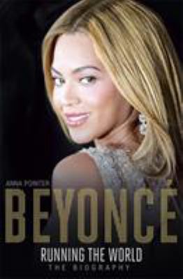 Beyonce : running the world : the biography