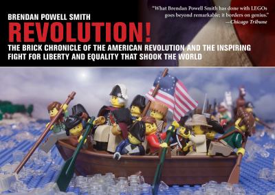 Revolution! : the brick chronicle of the American Revolution and the inspiring fight for liberty and equality that shook the world