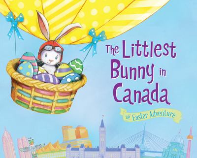 Littlest bunny in Canada : an easter adventure