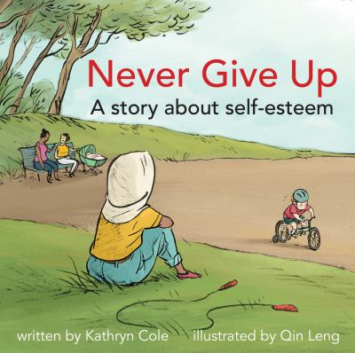 Never give up : a story about self-esteem