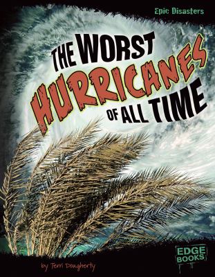 The worst hurricanes of all time