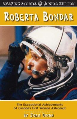 Roberta Bondar : the exceptional achievements of Canada's first woman astronaut