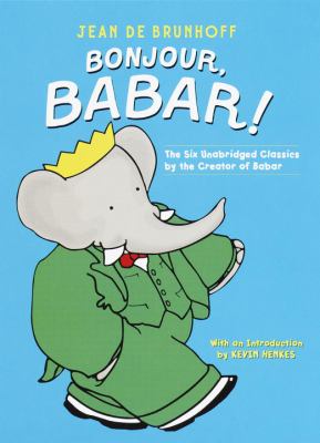 Bonjour, Babar! : the six unabridged classics by the creator of Babar