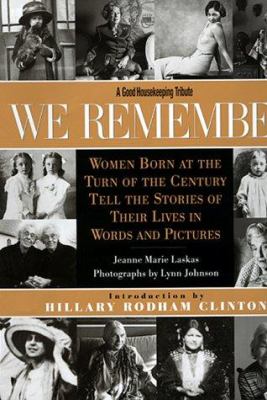 We remember : women born at the turn of the century tell the stories of their lives in words and pictures