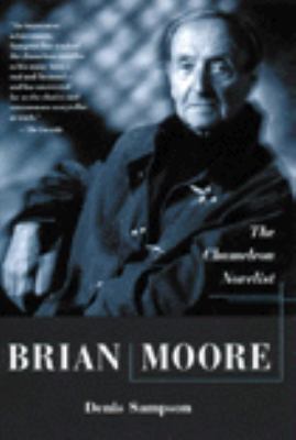 Brian Moore : the chameleon novelist