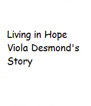 Living in hope: Viola Desmond's story