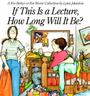 If this is a lecture, how long will it be? : a For better or for worse collection