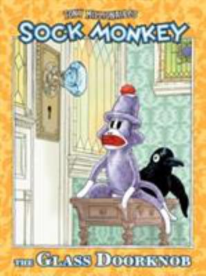 Tony Millionaire's Sock Monkey : the glass doorknob