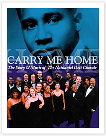 Carry me home : the story & music of the Nathaniel Dett Chorale