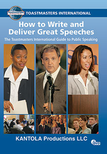 How to write and deliver great speeches : the Toastmasters International guide to public speaking