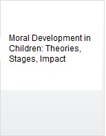 Moral development in children: theories, stages, impact