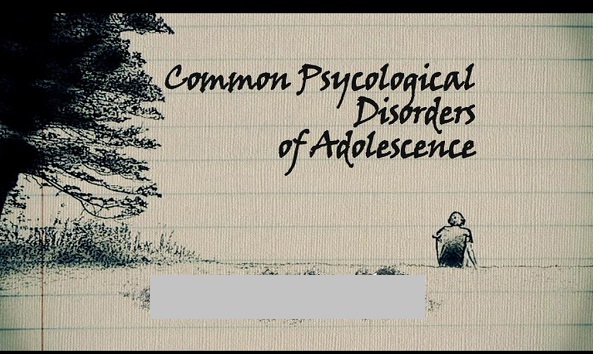 Common psychological disorders of adolescence