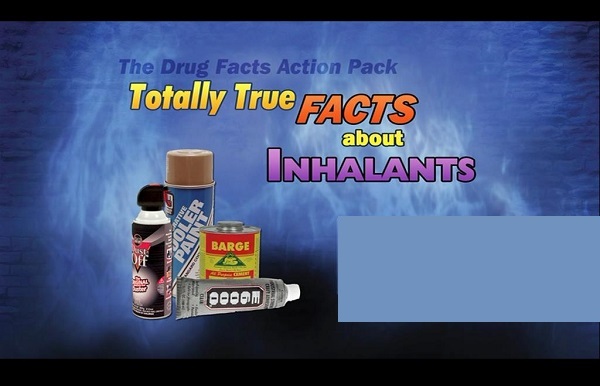 Totally true facts about Inhalants
