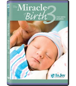 The miracle of birth 3 : five birth stories