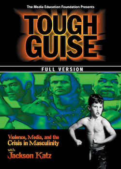 Tough guise : violence, media, and the crisis in masculinity