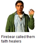 Firebear called them faith healers...an aboriginal story