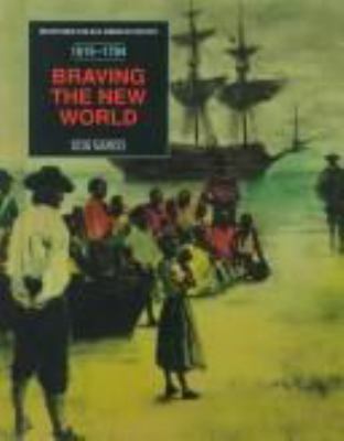 Braving the New World, 1619-1784 : from the arrival of the enslaved Africans to the end of the American Revolution