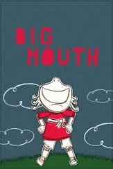 Big mouth = Bouche décousue