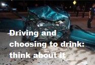 Driving and choosing to drink : think about it