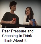 Peer pressure and choosing to drink :  think about it