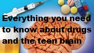 Everything you need to know about drugs and the teen brain