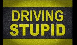 Driving stupid