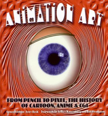 Animation art : from pencil to pixel, the history of cartoon, anime & CGI