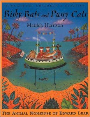 Bisky bats and pussy cats : the animal nonsense of Edward Lear
