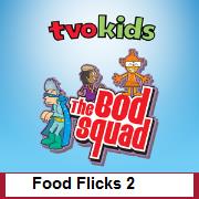 Bod squad: : food flicks 2, Episodes 1 to 6