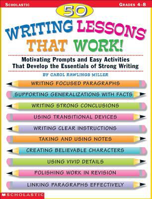 50 writing lessons that work! : motivating prompts and easy activities that develop the essentials of strong writing