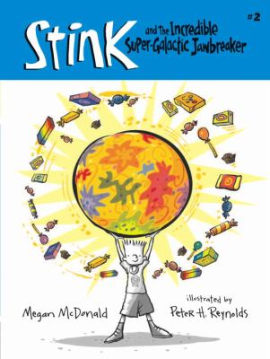 Stink and the incredible super-galactic jawbreaker