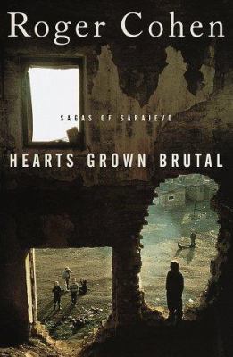 Hearts grown brutal : sagas of Sarajevo