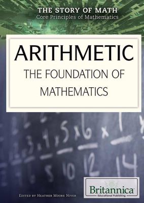 Arithmetic : the foundation of mathematics