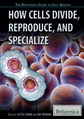 How cells divide, reproduce, and specialize