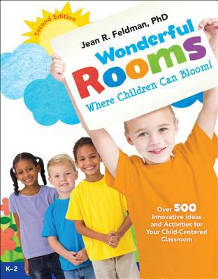 Wonderful rooms where children can bloom! : over 500 innovative ideas and activities for your child-centered classroom