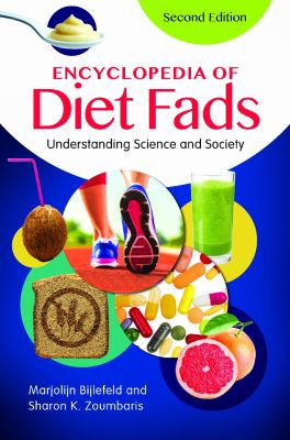 Encyclopedia of diet fads : understanding science and society