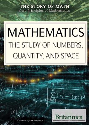 Mathematics : the study of numbers, quantity, and space