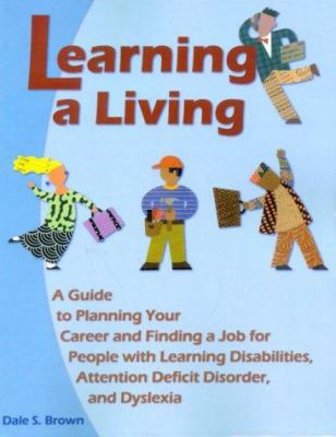 Learning a living : a guide to planning your career and finding a job for people with learning disabilities, attention deficit disorder, and dyslexia