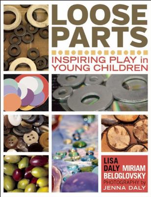 Loose parts : inspiring play in young children