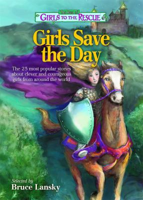 Girls save the day : the 25 most popular stories about clever and courageous girls from around the world