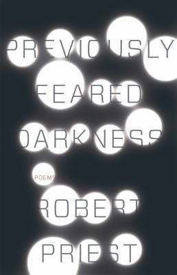 Previously feared darkness : poems