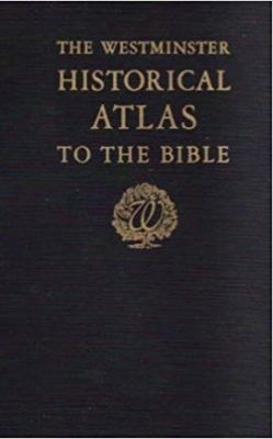 The Westminster historical atlas to the bible
