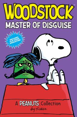 Woodstock : master of disguise : a Peanuts collection