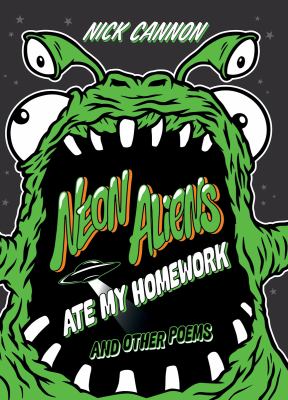 Neon aliens ate my homework : and other poems