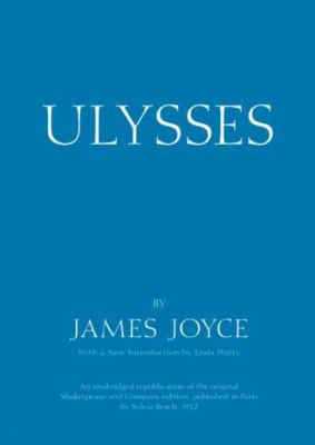 Ulysses : an unabridged republication of the original Shakespeare and Company edition, published in Paris by Sylvia Beach, 1922
