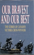 Our bravest and our best : the stories of Canada's Victoria Cross winners