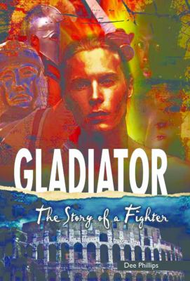 Gladiator : the story of a fighter